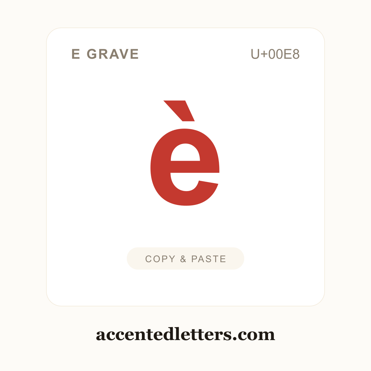 è e grave (U+00E8) — copy and paste (accentedletters.com)