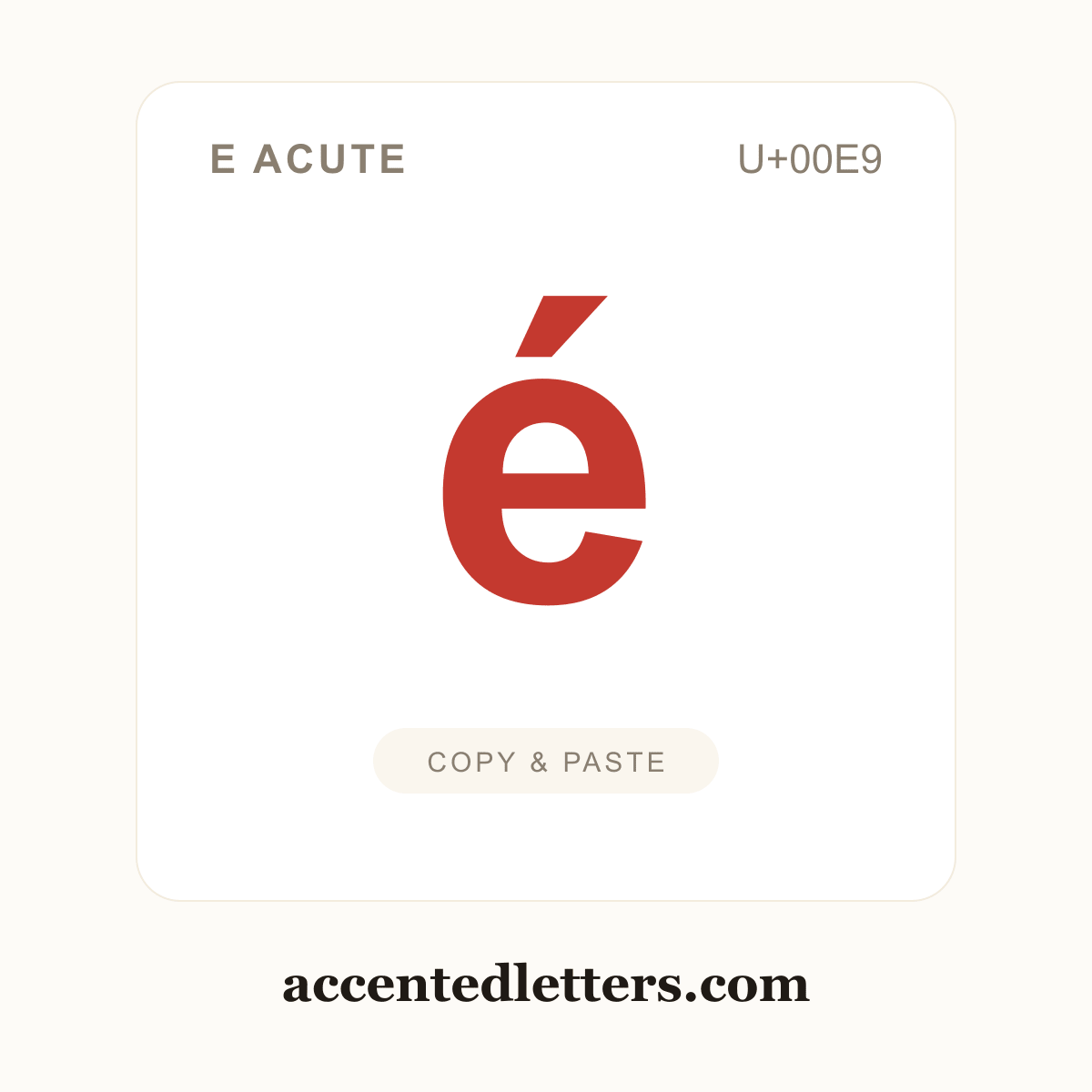 é e acute (U+00E9) — copy and paste (accentedletters.com)