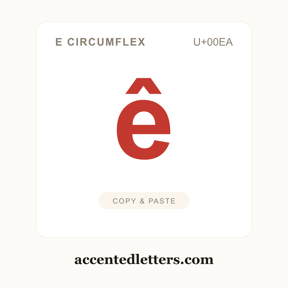 ê e circumflex (U+00EA) — copy and paste (accentedletters.com)