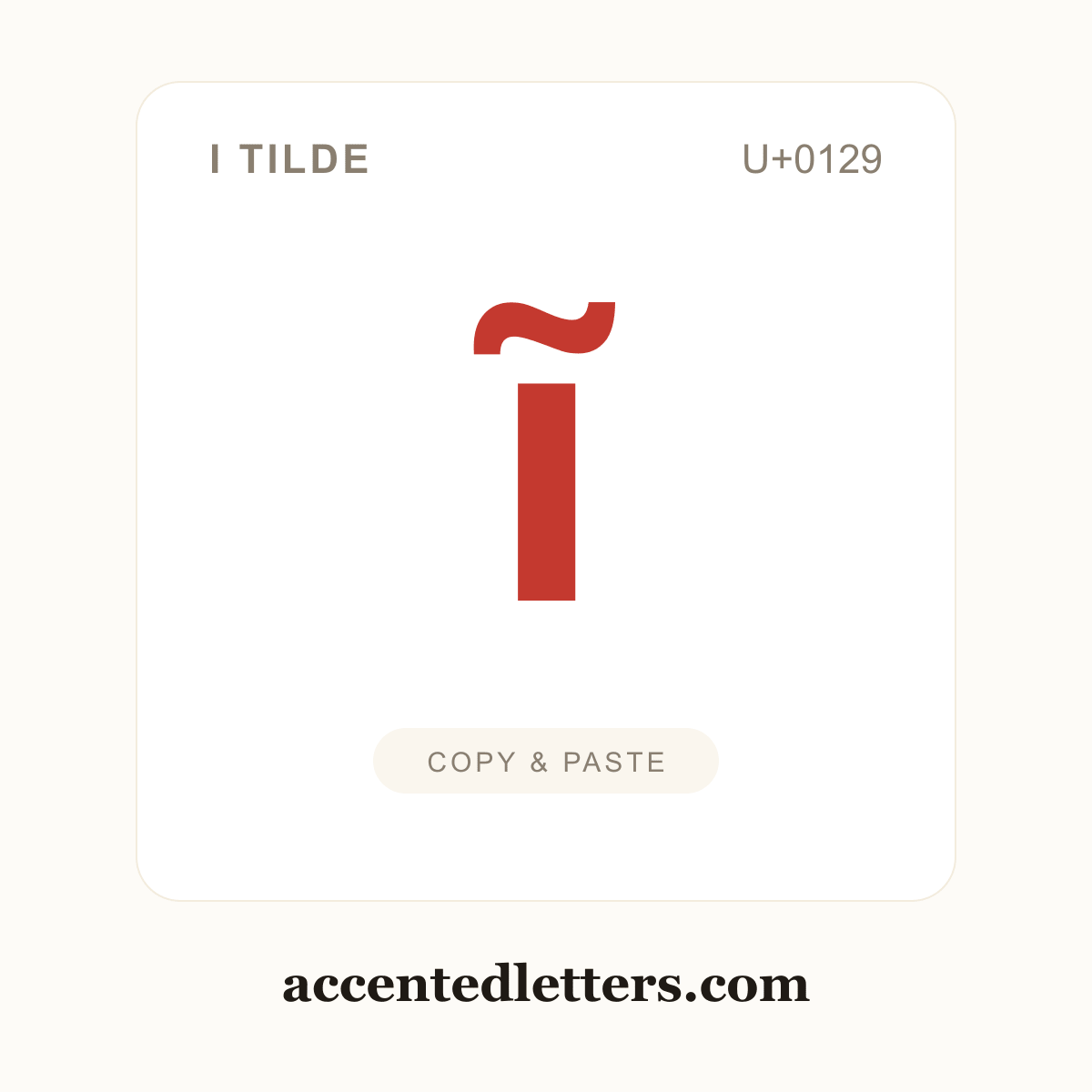 ĩ i tilde (U+0129) — copy and paste (accentedletters.com)
