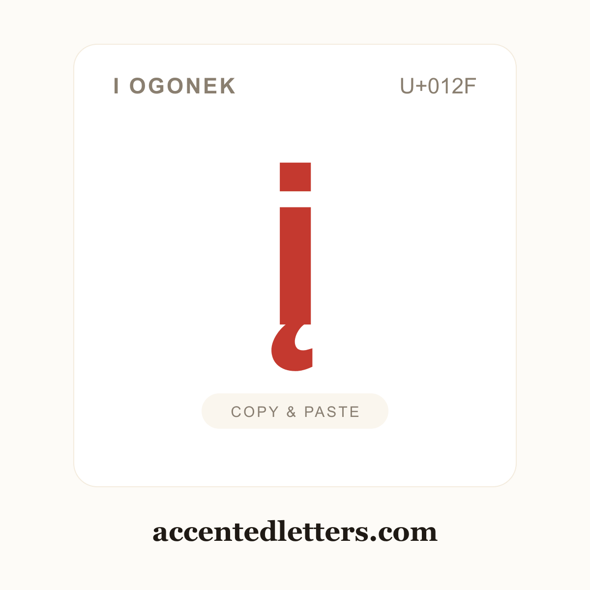 į i ogonek (U+012F) — copy and paste (accentedletters.com)
