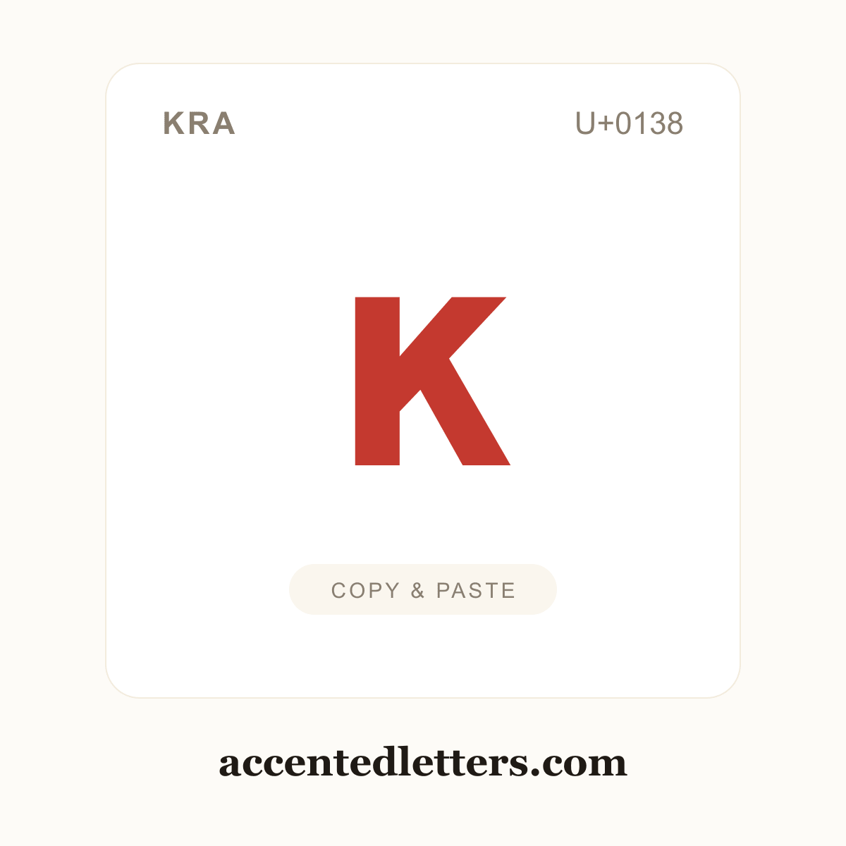 ĸ kra (U+0138) — copy and paste (accentedletters.com)