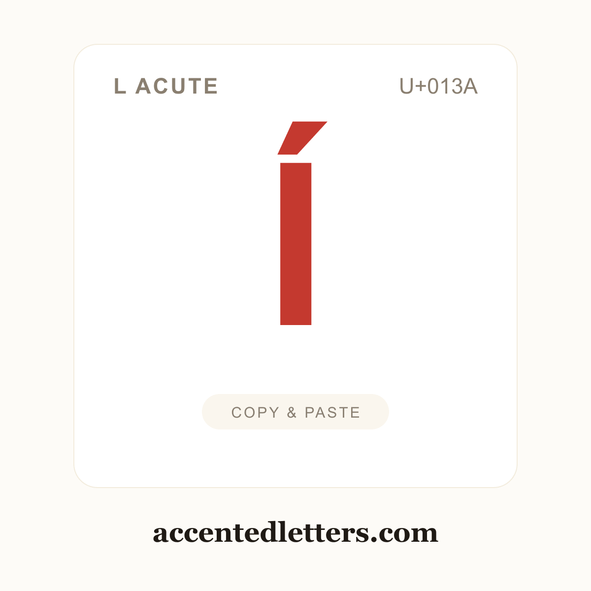 ĺ l acute (U+013A) — copy and paste (accentedletters.com)
