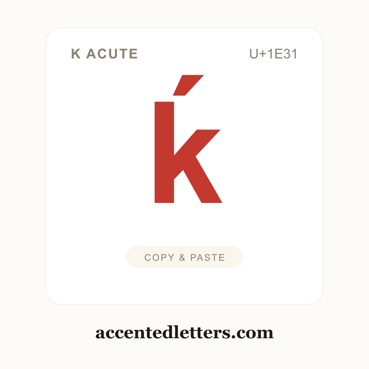 ḱ k acute (U+1E31) — copy and paste (accentedletters.com)
