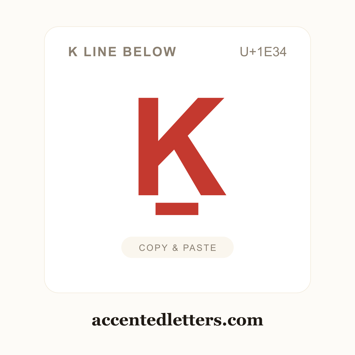Ḵ K line below (U+1E34) — copy and paste (accentedletters.com)