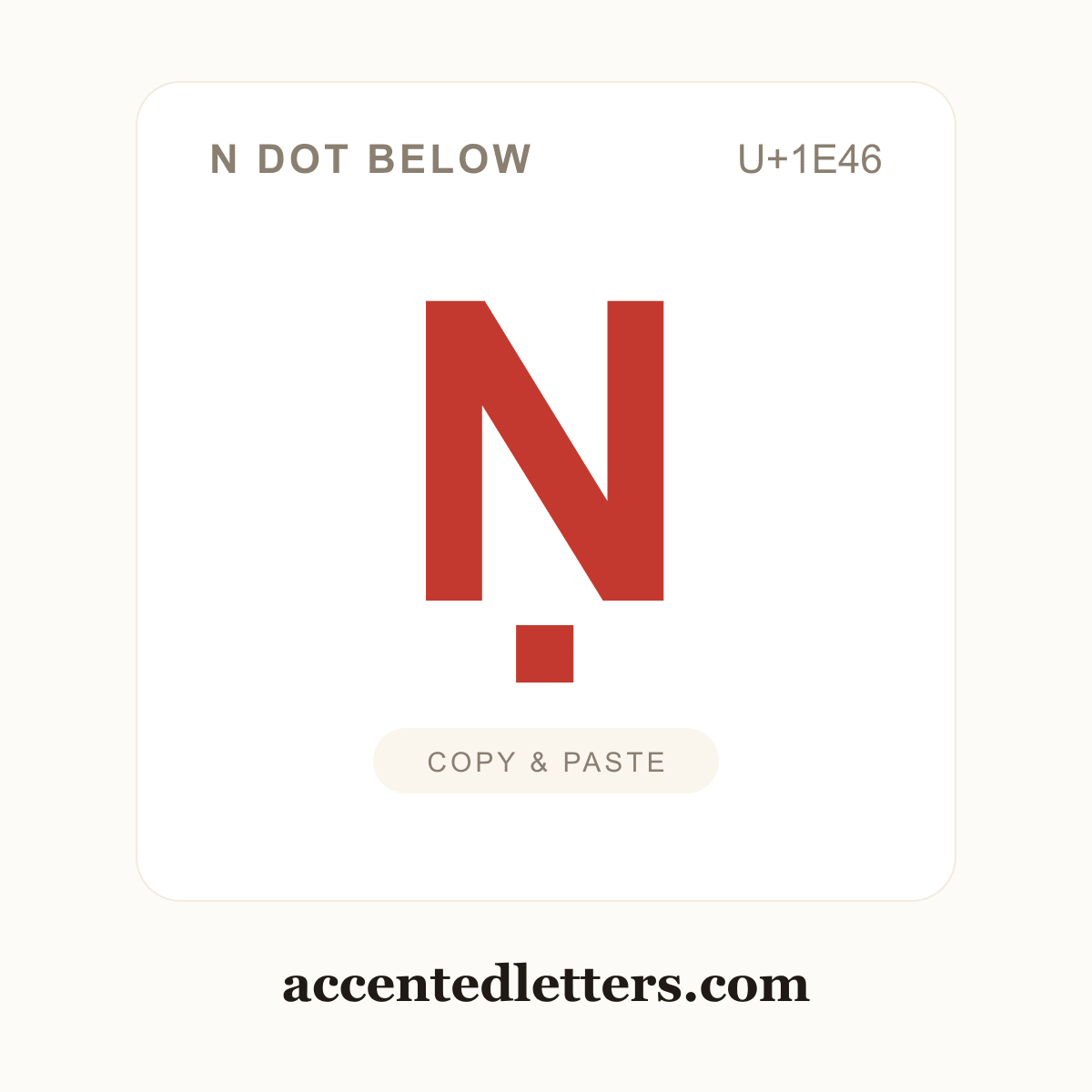 Ṇ N dot below (U+1E46) — copy and paste (accentedletters.com)