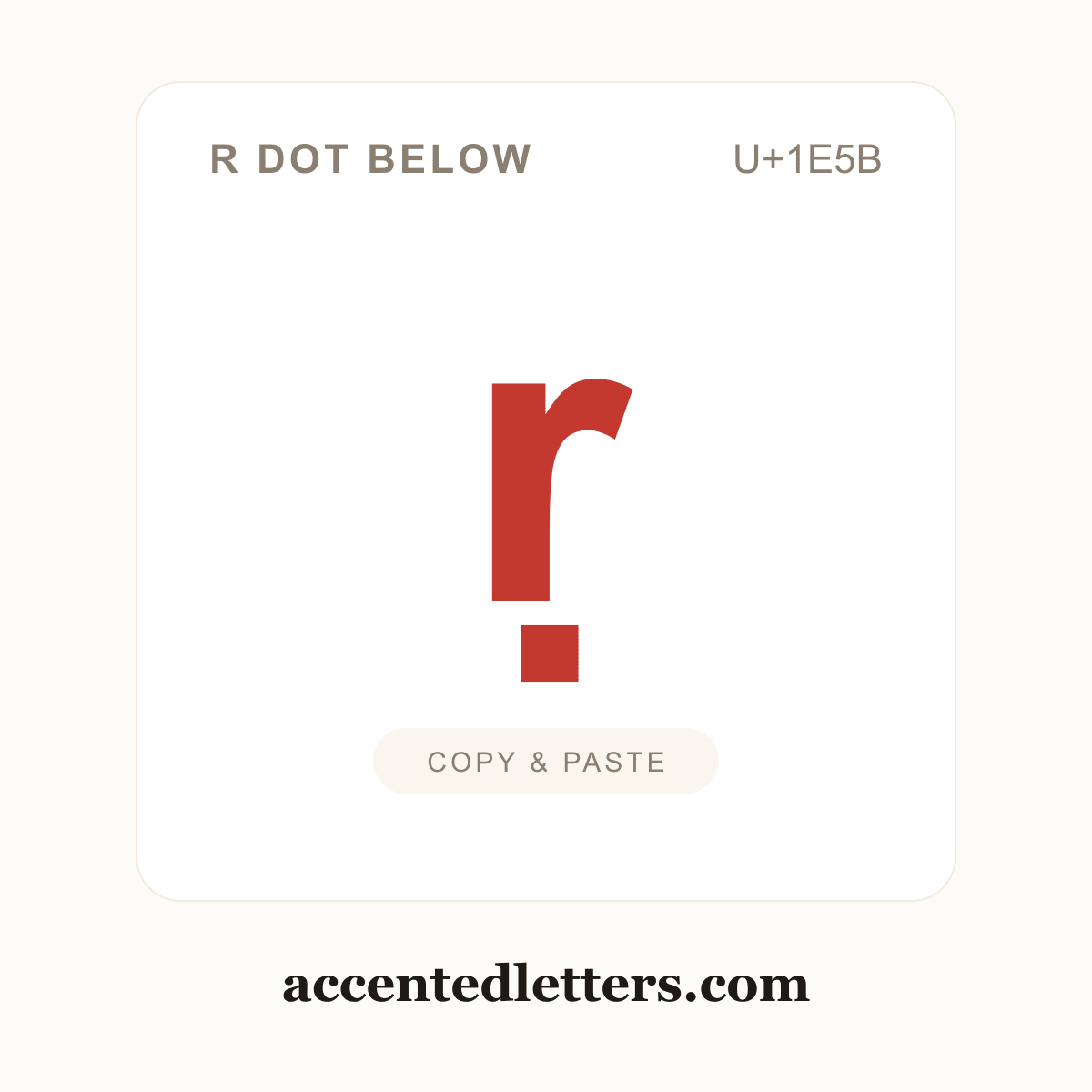 ṛ r dot below (U+1E5B) — copy and paste (accentedletters.com)