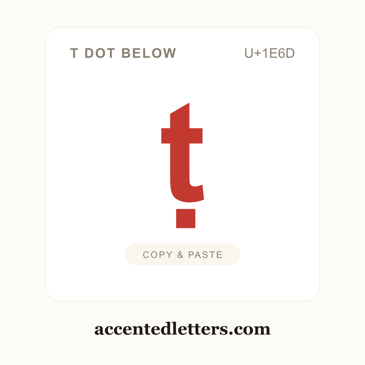 ṭ t dot below (U+1E6D) — copy and paste (accentedletters.com)